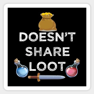 Doesn't share loot funny MMO gaming gamer quote Sticker